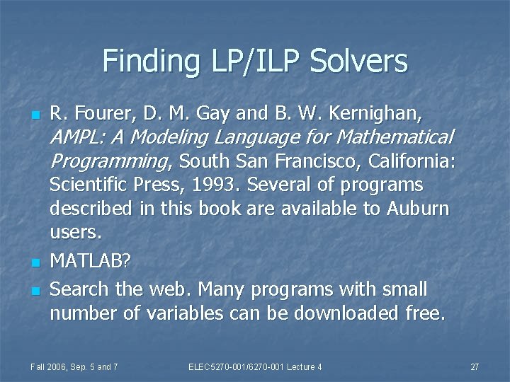 Finding LP/ILP Solvers n n n R. Fourer, D. M. Gay and B. W.