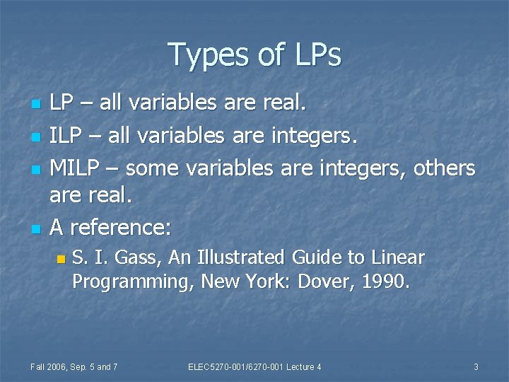 Types of LPs n n LP – all variables are real. ILP – all