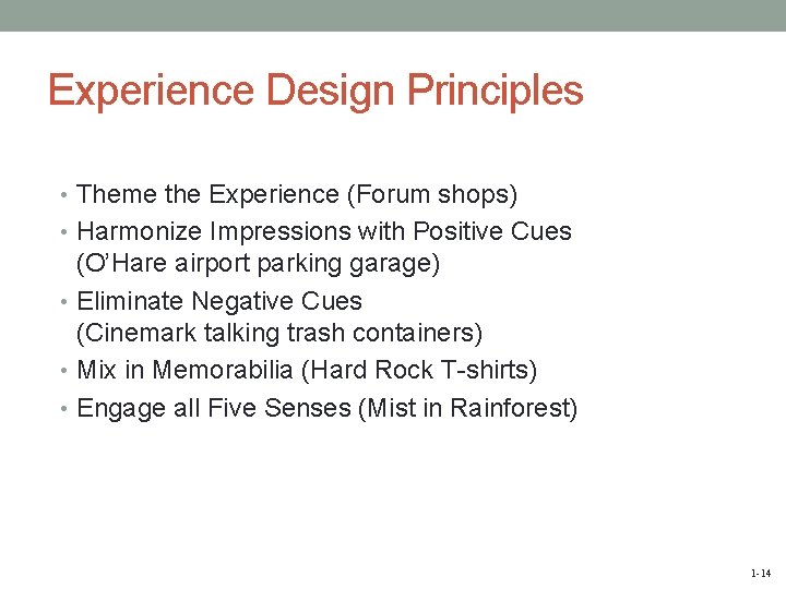 Experience Design Principles • Theme the Experience (Forum shops) • Harmonize Impressions with Positive