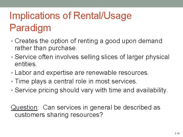 Implications of Rental/Usage Paradigm • Creates the option of renting a good upon demand