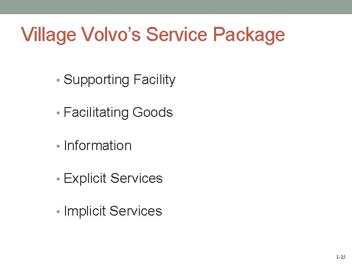 Village Volvo’s Service Package • Supporting Facility • Facilitating Goods • Information • Explicit