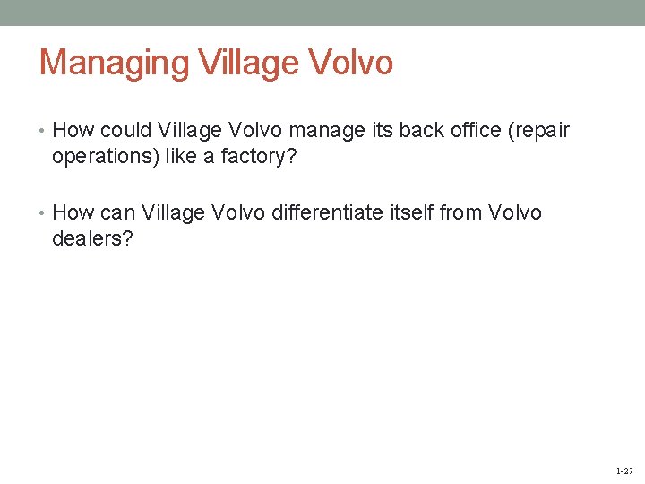 Managing Village Volvo • How could Village Volvo manage its back office (repair operations)