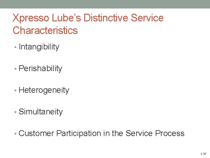 Xpresso Lube’s Distinctive Service Characteristics • Intangibility • Perishability • Heterogeneity • Simultaneity •