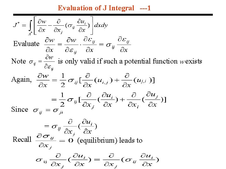 Evaluation of J Integral ---1 Evaluate Note is only valid if such a potential Evaluation of J Integral ---1 Evaluate Note is only valid if such a potential