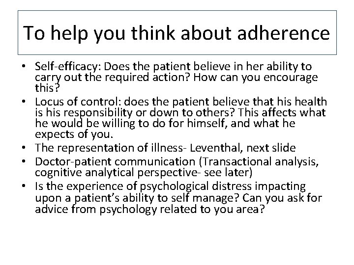 To help you think about adherence • Self-efficacy: Does the patient believe in her