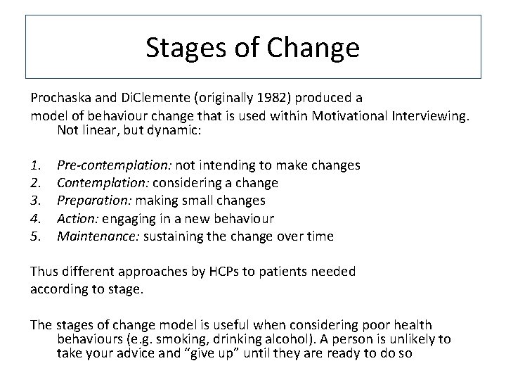 Stages of Change Prochaska and Di. Clemente (originally 1982) produced a model of behaviour