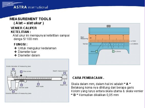 MEASUREMENT TOOLS ( Alat – alat ukur ) VENIER CALIPER KETELITIAN : Alat ukur