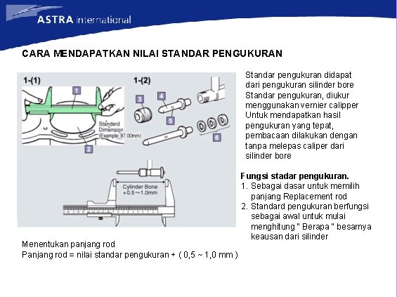 CARA MENDAPATKAN NILAI STANDAR PENGUKURAN Standar pengukuran didapat dari pengukuran silinder bore Standar pengukuran,