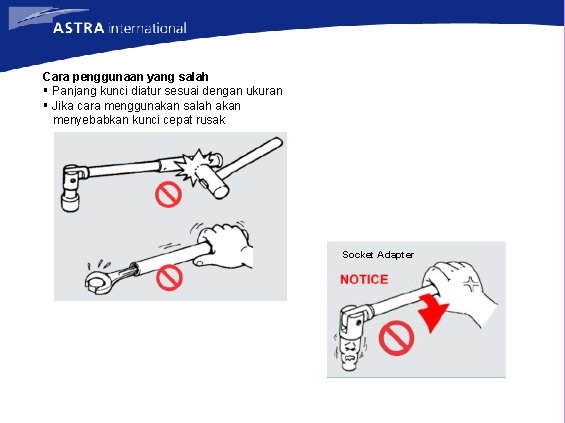 Cara penggunaan yang salah § Panjang kunci diatur sesuai dengan ukuran § Jika cara