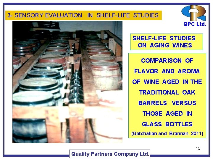 3 - SENSORY EVALUATION IN SHELF-LIFE STUDIES QPC Ltd. SHELF-LIFE STUDIES ON AGING WINES 3 - SENSORY EVALUATION IN SHELF-LIFE STUDIES QPC Ltd. SHELF-LIFE STUDIES ON AGING WINES