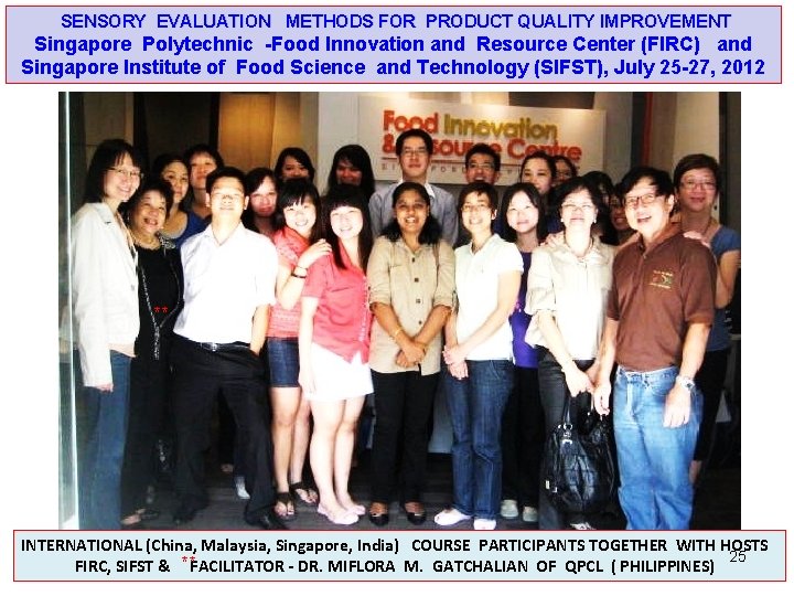 SENSORY EVALUATION METHODS FOR PRODUCT QUALITY IMPROVEMENT Singapore Polytechnic -Food Innovation and Resource SENSORY EVALUATION METHODS FOR PRODUCT QUALITY IMPROVEMENT Singapore Polytechnic -Food Innovation and Resource
