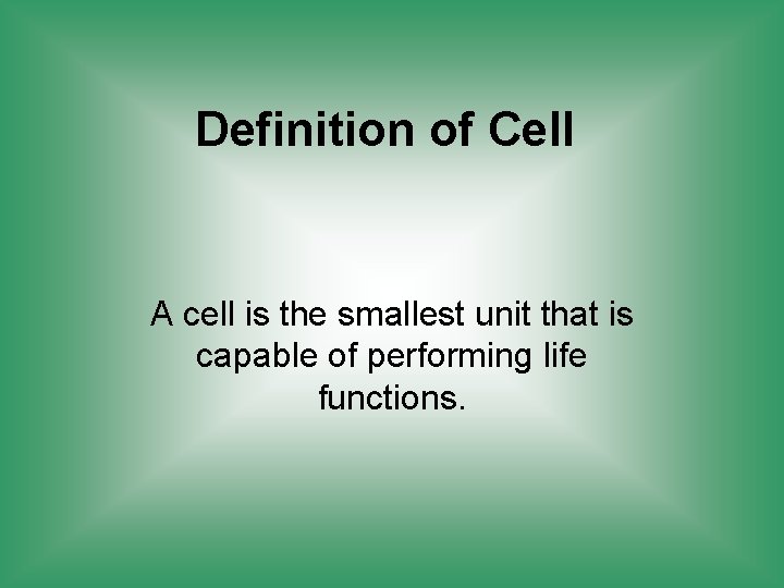 Definition of Cell A cell is the smallest unit that is capable of performing