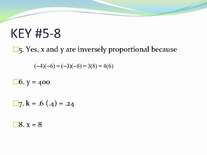 KEY #5 -8 � 5. Yes, x and y are inversely proportional because �