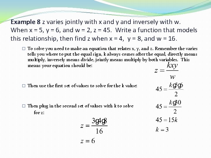 Example 8 z varies jointly with x and y and inversely with w. When