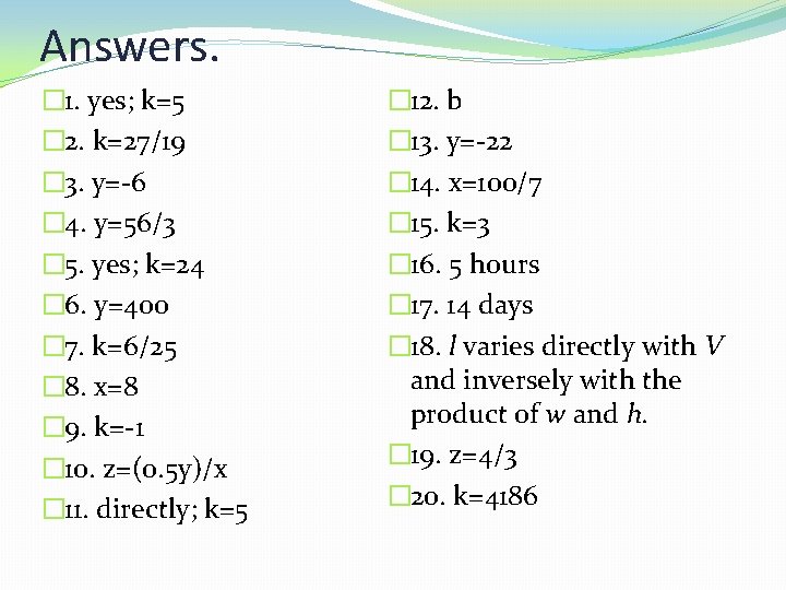 Answers. � 1. yes; k=5 � 2. k=27/19 � 3. y=-6 � 4. y=56/3