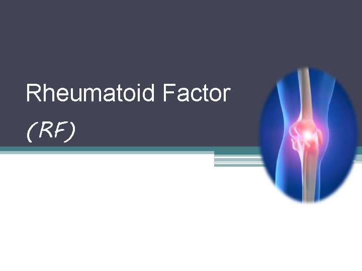 Rheumatoid Factor (RF) 