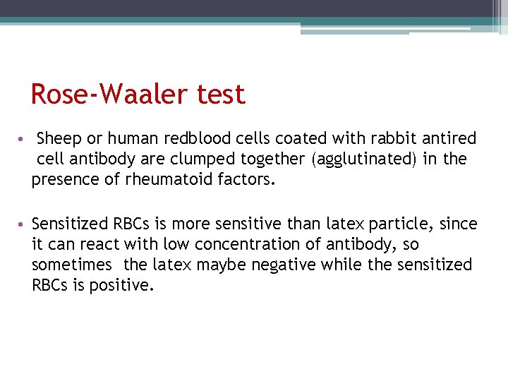 Rose-Waaler test • Sheep or human redblood cells coated with rabbit antired cell antibody