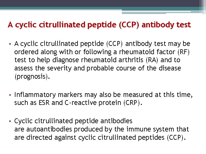 A cyclic citrullinated peptide (CCP) antibody test • A cyclic citrullinated peptide (CCP) antibody