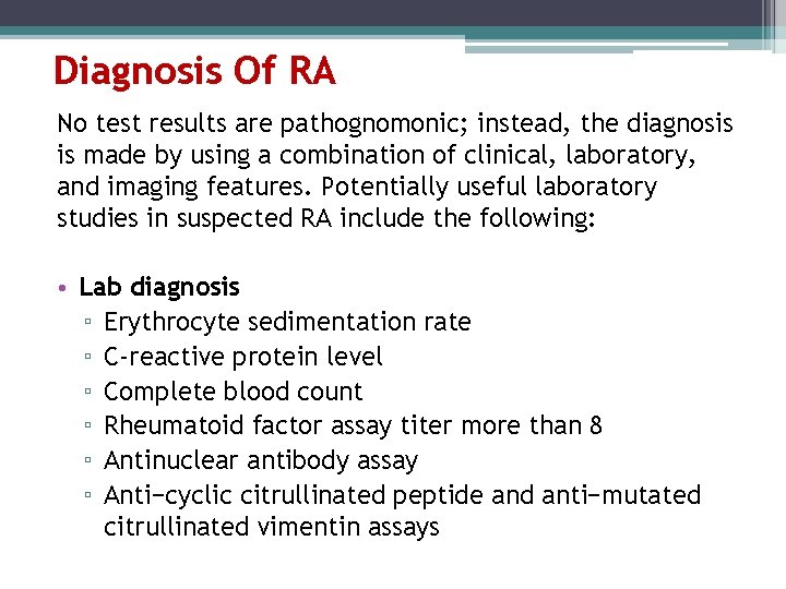 Diagnosis Of RA No test results are pathognomonic; instead, the diagnosis is made by