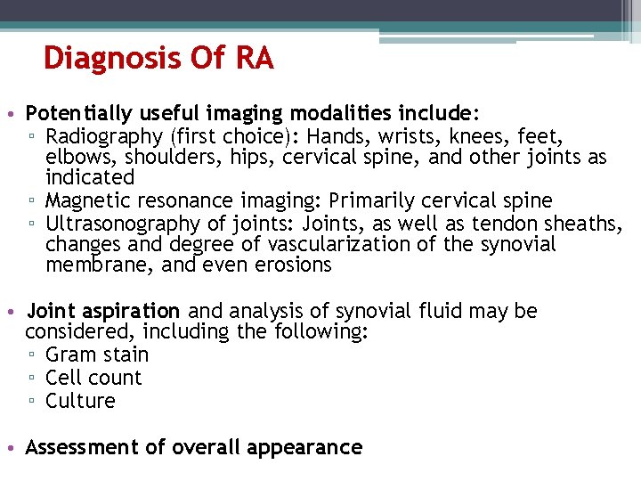 Diagnosis Of RA • Potentially useful imaging modalities include: ▫ Radiography (first choice): Hands,