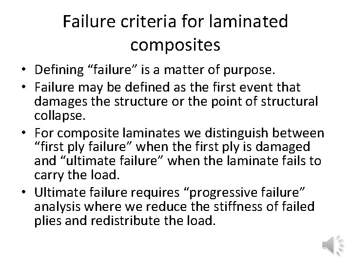 Failure criteria for laminated composites • Defining “failure” is a matter of purpose. •