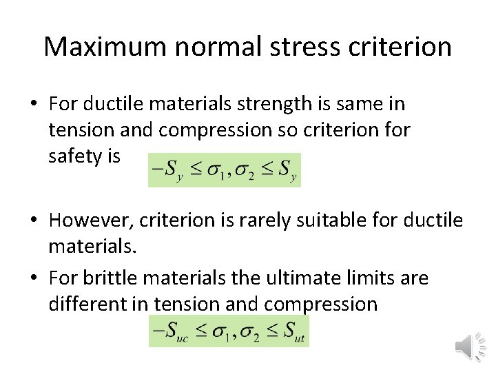 Maximum normal stress criterion • For ductile materials strength is same in tension and