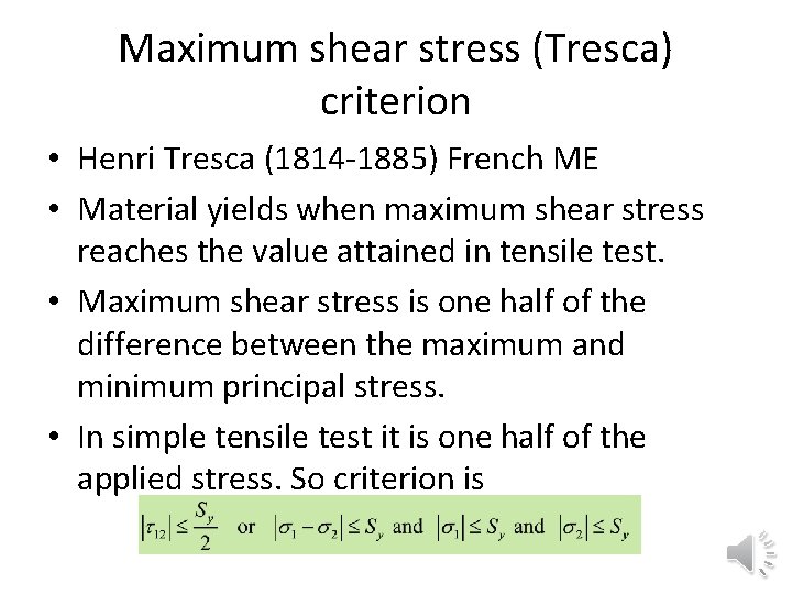 Maximum shear stress (Tresca) criterion • Henri Tresca (1814 -1885) French ME • Material