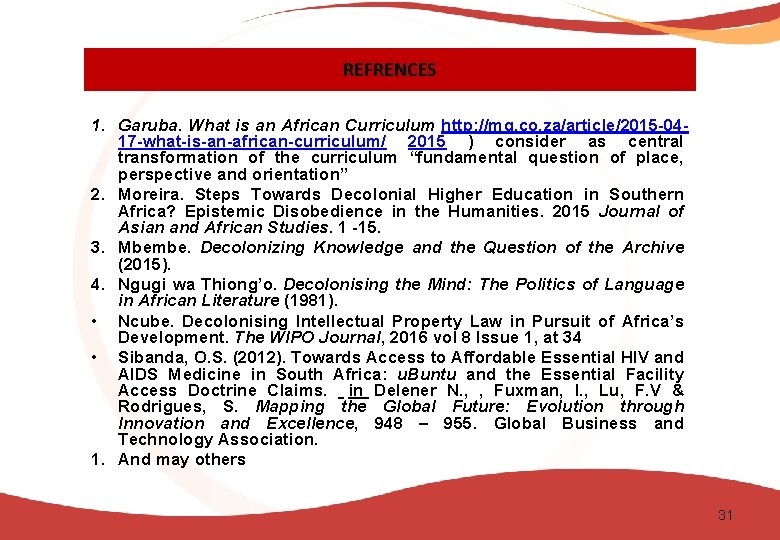 REFRENCES 1. Garuba. What is an African Curriculum http: //mg. co. za/article/2015 -0417 -what-is-an-african-curriculum/