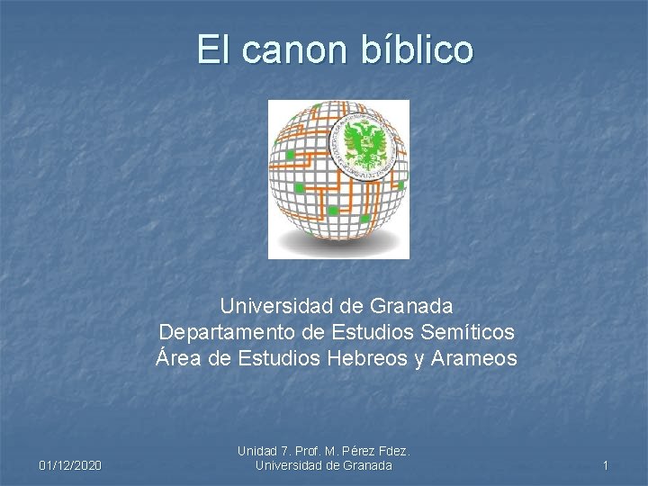 El canon bíblico Universidad de Granada Departamento de Estudios Semíticos Área de Estudios Hebreos