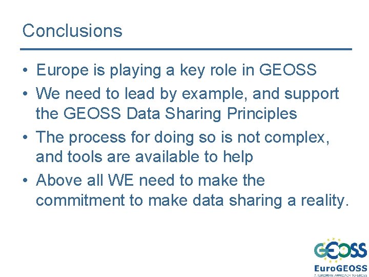 Conclusions • Europe is playing a key role in GEOSS • We need to