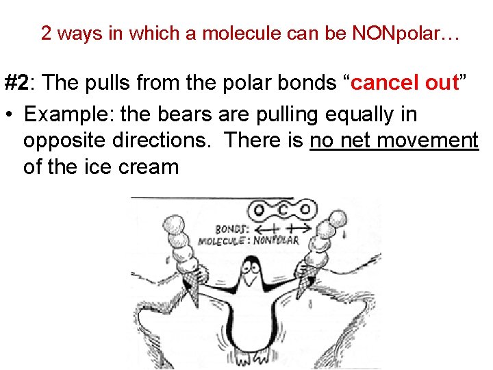 2 ways in which a molecule can be NONpolar… #2: The pulls from the 2 ways in which a molecule can be NONpolar… #2: The pulls from the