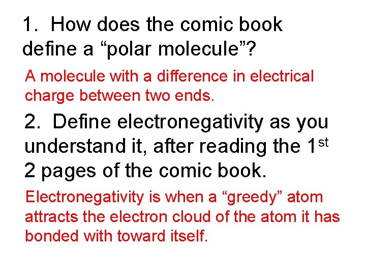 1. How does the comic book define a “polar molecule”? A molecule with a 1. How does the comic book define a “polar molecule”? A molecule with a