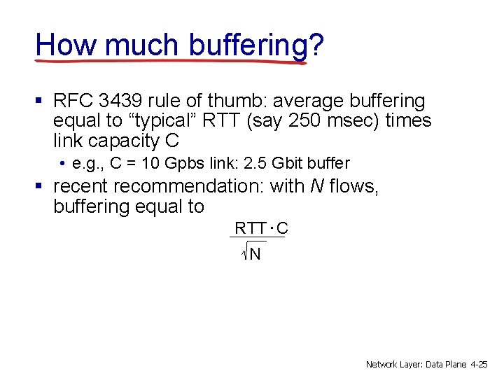 How much buffering? § RFC 3439 rule of thumb: average buffering equal to “typical”