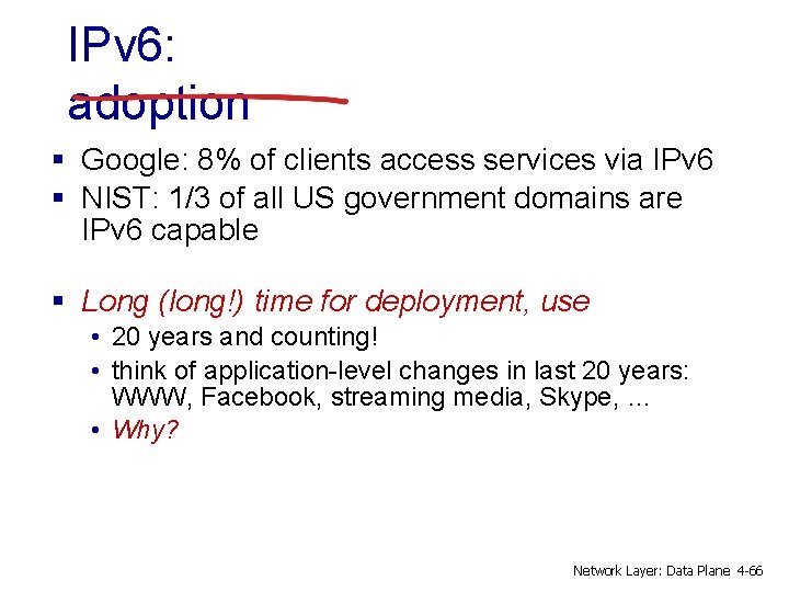 IPv 6: adoption § Google: 8% of clients access services via IPv 6 §