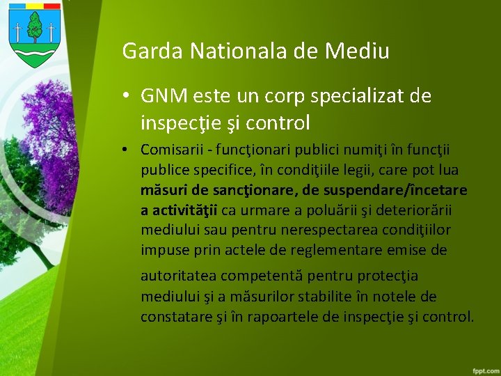 Garda Nationala de Mediu • GNM este un corp specializat de inspecţie şi control