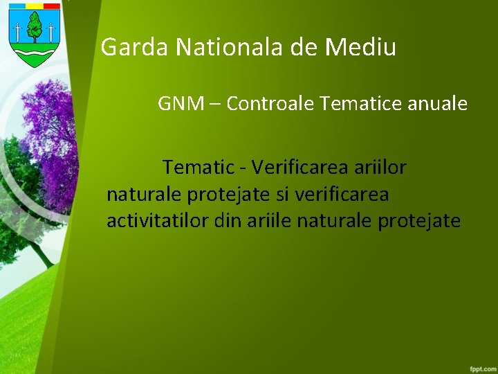 Garda Nationala de Mediu GNM – Controale Tematice anuale Tematic - Verificarea ariilor naturale