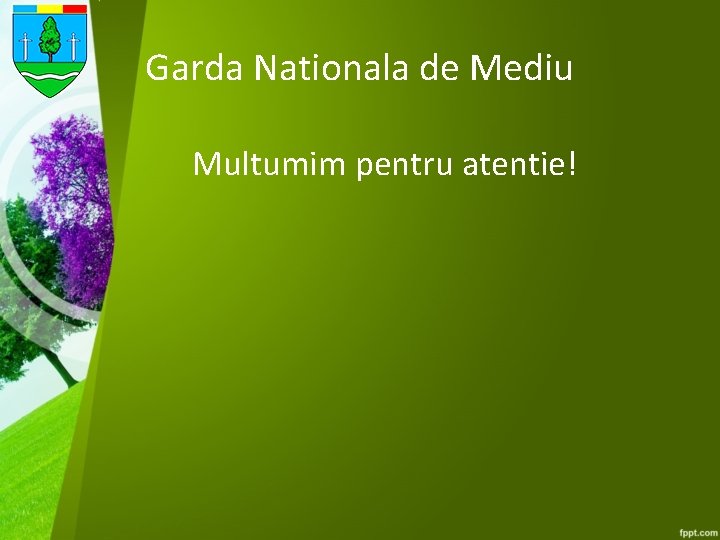 Garda Nationala de Mediu Multumim pentru atentie! 