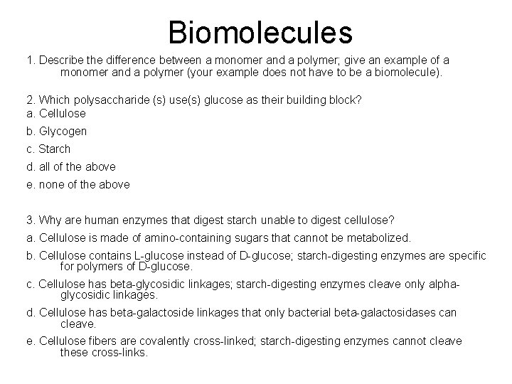 Biomolecules 1. Describe the difference between a monomer and a polymer; give an example