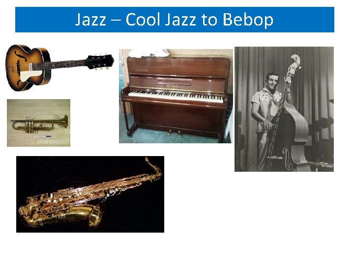 Jazz – Cool Jazz to Bebop 