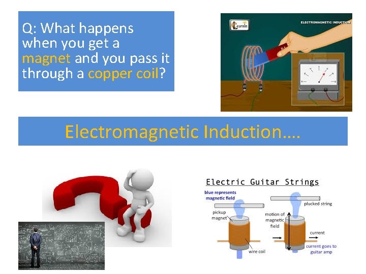 Q: What happens when you get a magnet and you pass it through a