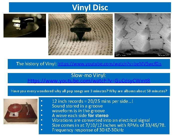 Vinyl Disc The history of Vinyl: https: //www. youtube. com/watch? v=be. MV 5 wcf