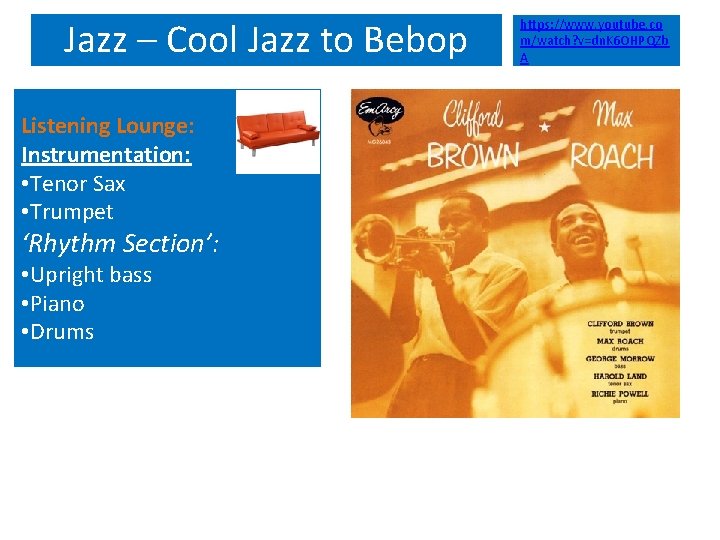 Jazz – Cool Jazz to Bebop Listening Lounge: Instrumentation: • Tenor Sax • Trumpet