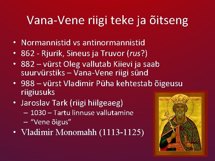 Vana-Vene riigi teke ja õitseng • Normannistid vs antinormannistid • 862 - Rjurik, Sineus