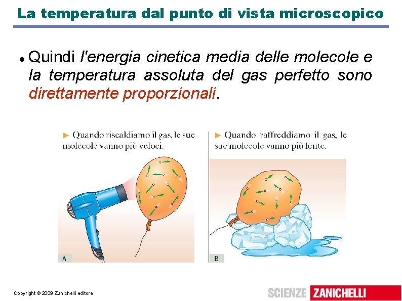 La temperatura dal punto di vista microscopico Quindi l'energia cinetica media delle molecole e La temperatura dal punto di vista microscopico Quindi l'energia cinetica media delle molecole e