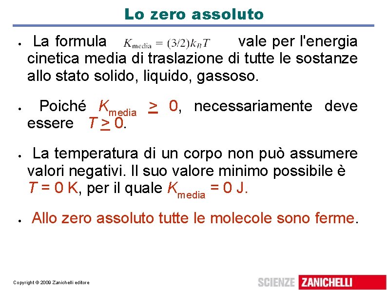 Lo zero assoluto La formula vale per l'energia cinetica media di traslazione di tutte Lo zero assoluto La formula vale per l'energia cinetica media di traslazione di tutte