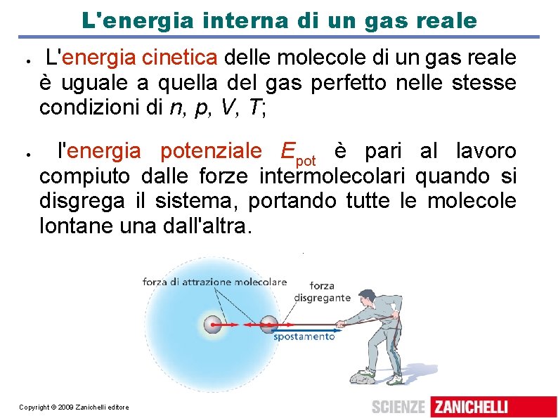 L'energia interna di un gas reale L'energia cinetica delle molecole di un gas reale L'energia interna di un gas reale L'energia cinetica delle molecole di un gas reale