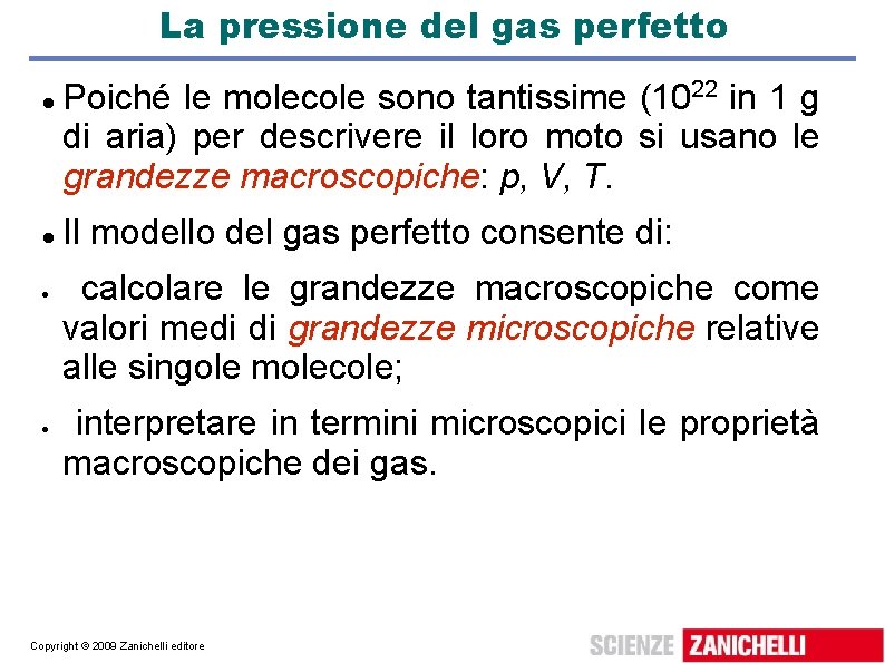 La pressione del gas perfetto Poiché le molecole sono tantissime (1022 in 1 g La pressione del gas perfetto Poiché le molecole sono tantissime (1022 in 1 g