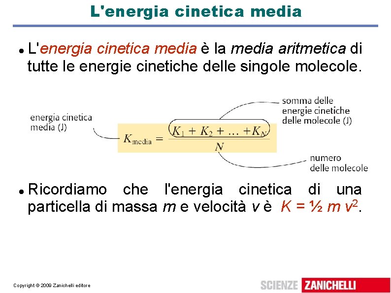 L'energia cinetica media è la media aritmetica di tutte le energie cinetiche delle singole L'energia cinetica media è la media aritmetica di tutte le energie cinetiche delle singole