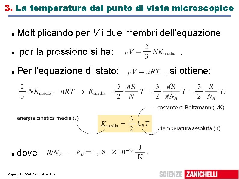3. La temperatura dal punto di vista microscopico Moltiplicando per V i due membri 3. La temperatura dal punto di vista microscopico Moltiplicando per V i due membri