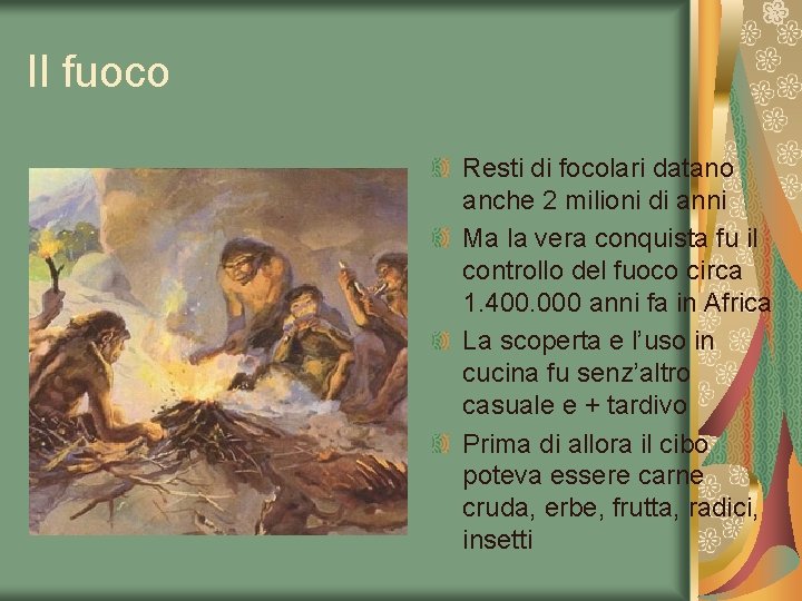 Il fuoco Resti di focolari datano anche 2 milioni di anni Ma la vera